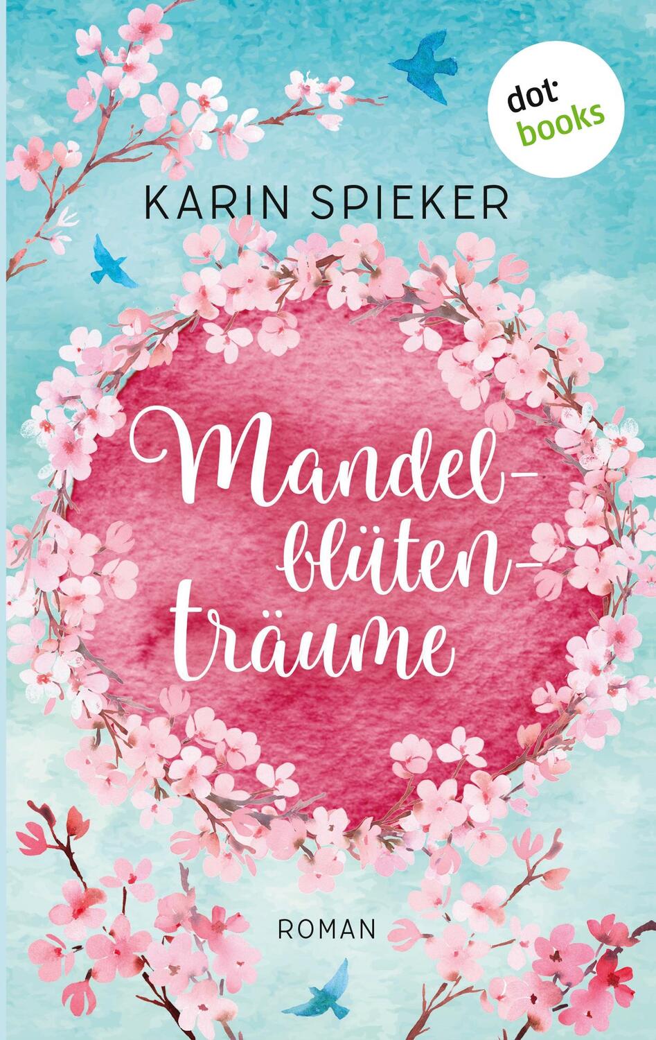 Cover: 9783961485451 | Mandelblütenträume | Roman | Karin Spieker | Taschenbuch | Paperback
