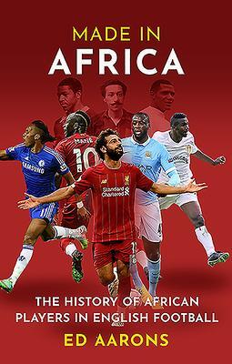 Cover: 9781909715929 | Made in Africa | The History of African Players in English Football