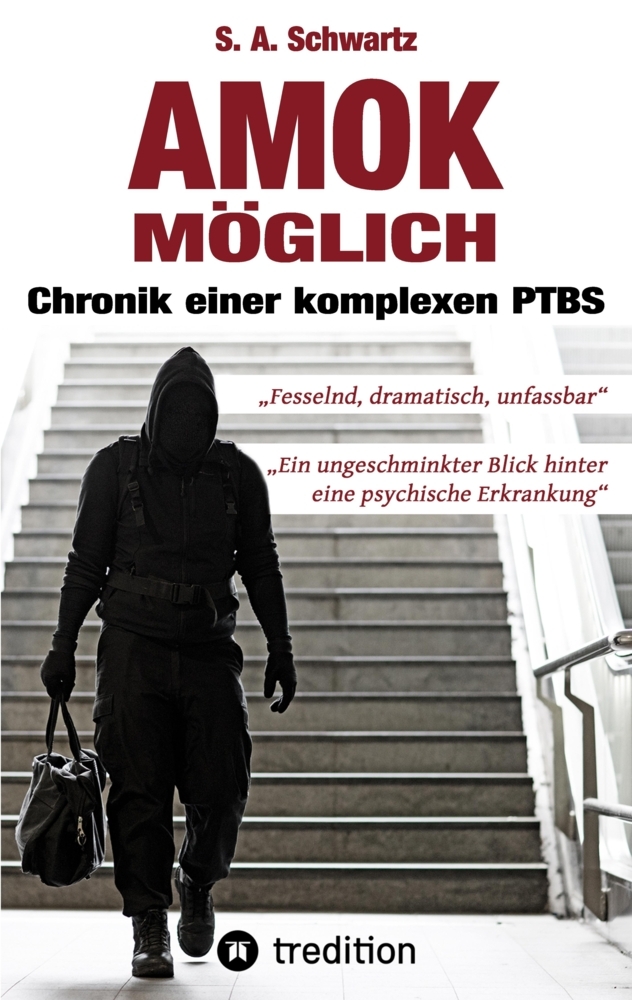 Cover: 9783384112941 | Amok möglich | Chronik einer komplexen PTBS. DE | S. A. Schwartz