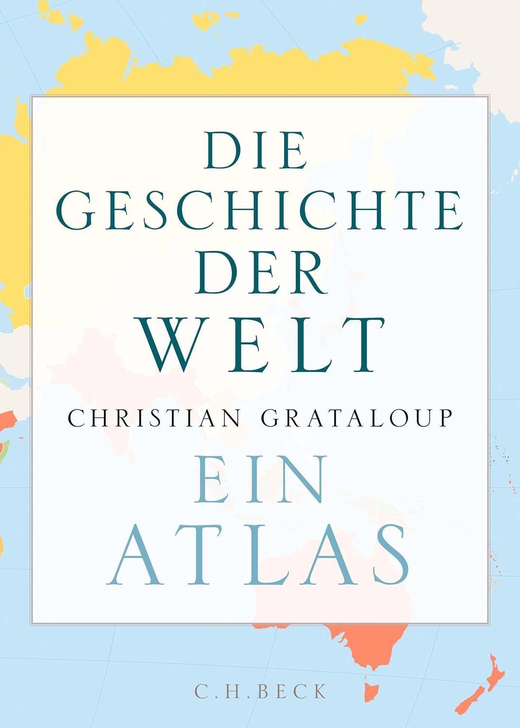 Cover: 9783406773457 | Die Geschichte der Welt | Ein Atlas | Christian Grataloup | Buch