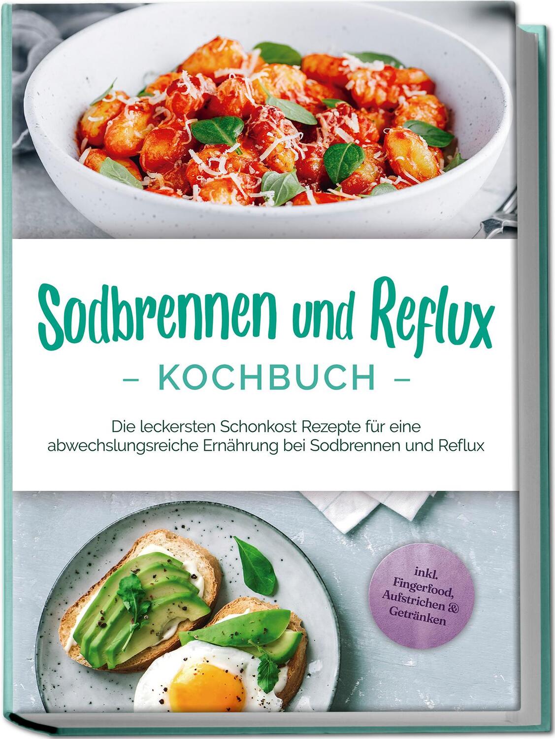 Cover: 9783757601768 | Sodbrennen und Reflux Kochbuch: Die leckersten Schonkost Rezepte...