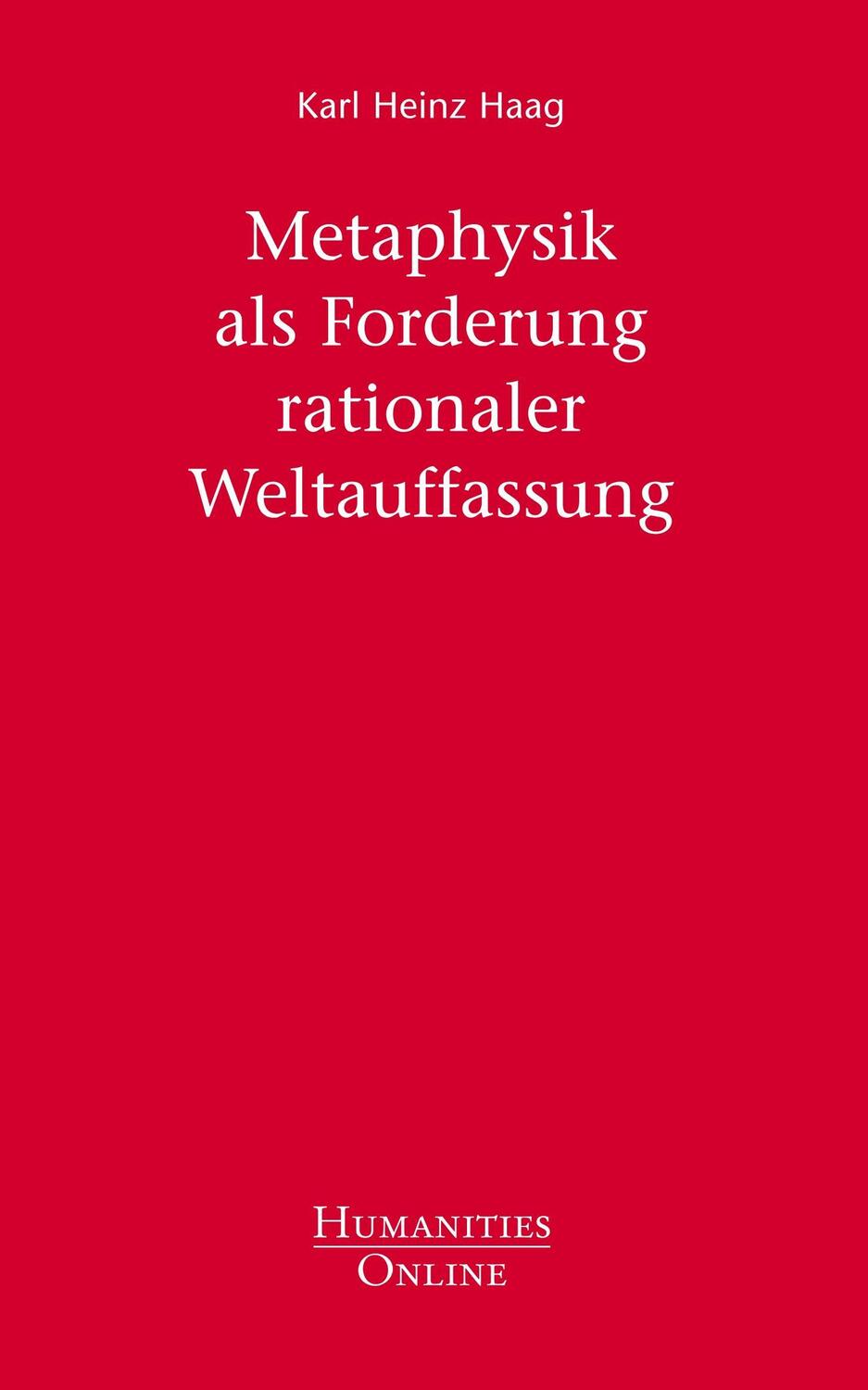Cover: 9783941743755 | Metaphysik als Forderung rationaler Weltauffassung | Karl Heinz Haag