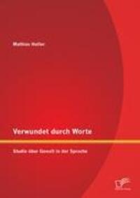 Cover: 9783842883291 | Verwundet durch Worte: Studie über Gewalt in der Sprache | Haller