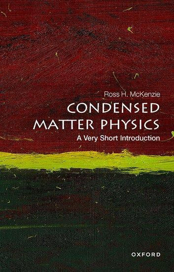 Cover: 9780198845423 | Condensed Matter Physics: A Very Short Introduction | Ross H. McKenzie