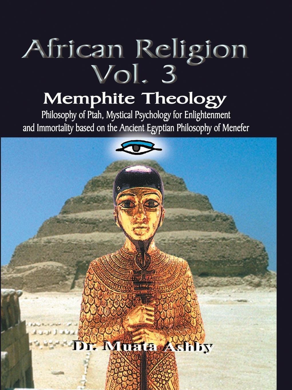 Cover: 9781884564079 | AFRICAN RELIGION Volume 3 | Memphite Theology and Mystical Psychology