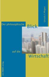 Cover: 9783928089326 | Der philosophische Blick auf die Wirtschaft | Ursula I Meyer | Buch