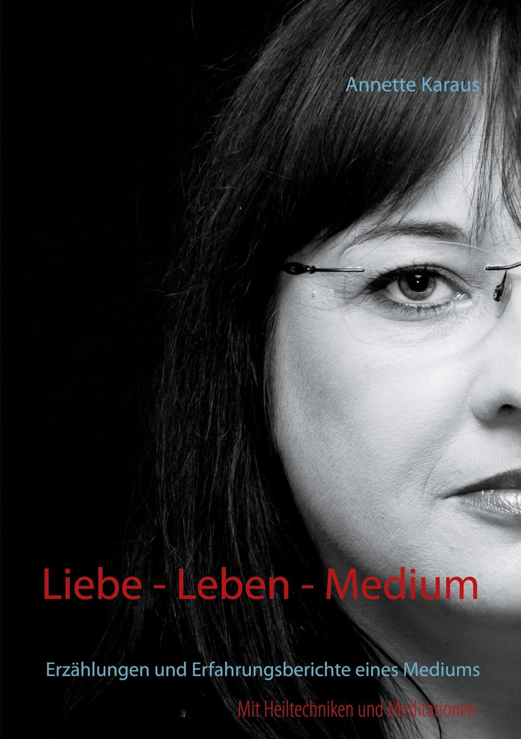 Cover: 9783752627886 | Liebe - Leben - Medium | Annette Karaus | Taschenbuch | Paperback