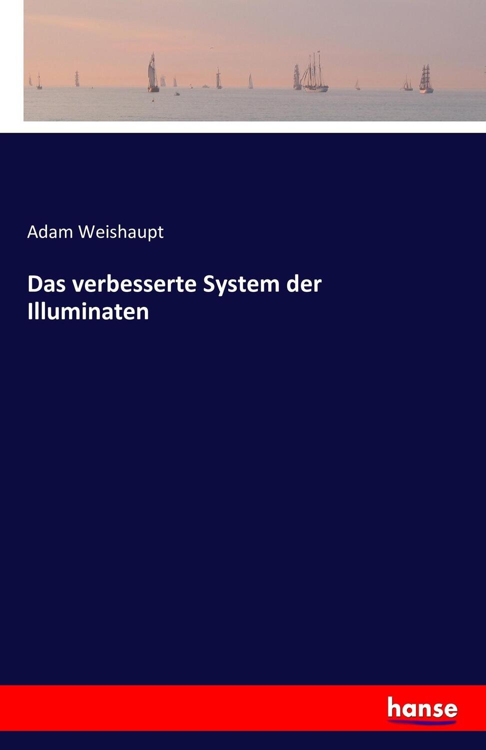 Cover: 9783742898265 | Das verbesserte System der Illuminaten | Adam Weishaupt | Taschenbuch
