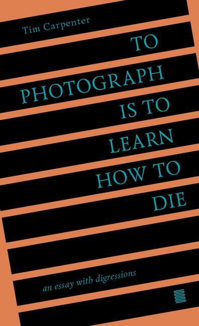 Cover: 9798985733006 | To Photograph Is to Learn How to Die: An Essay with Digressions | Buch