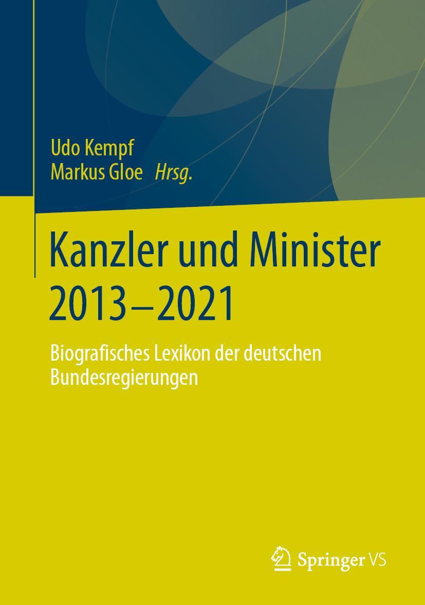 Cover: 9783658386689 | Kanzler und Minister 2013 - 2021 | Markus Gloe (u. a.) | Buch | xii