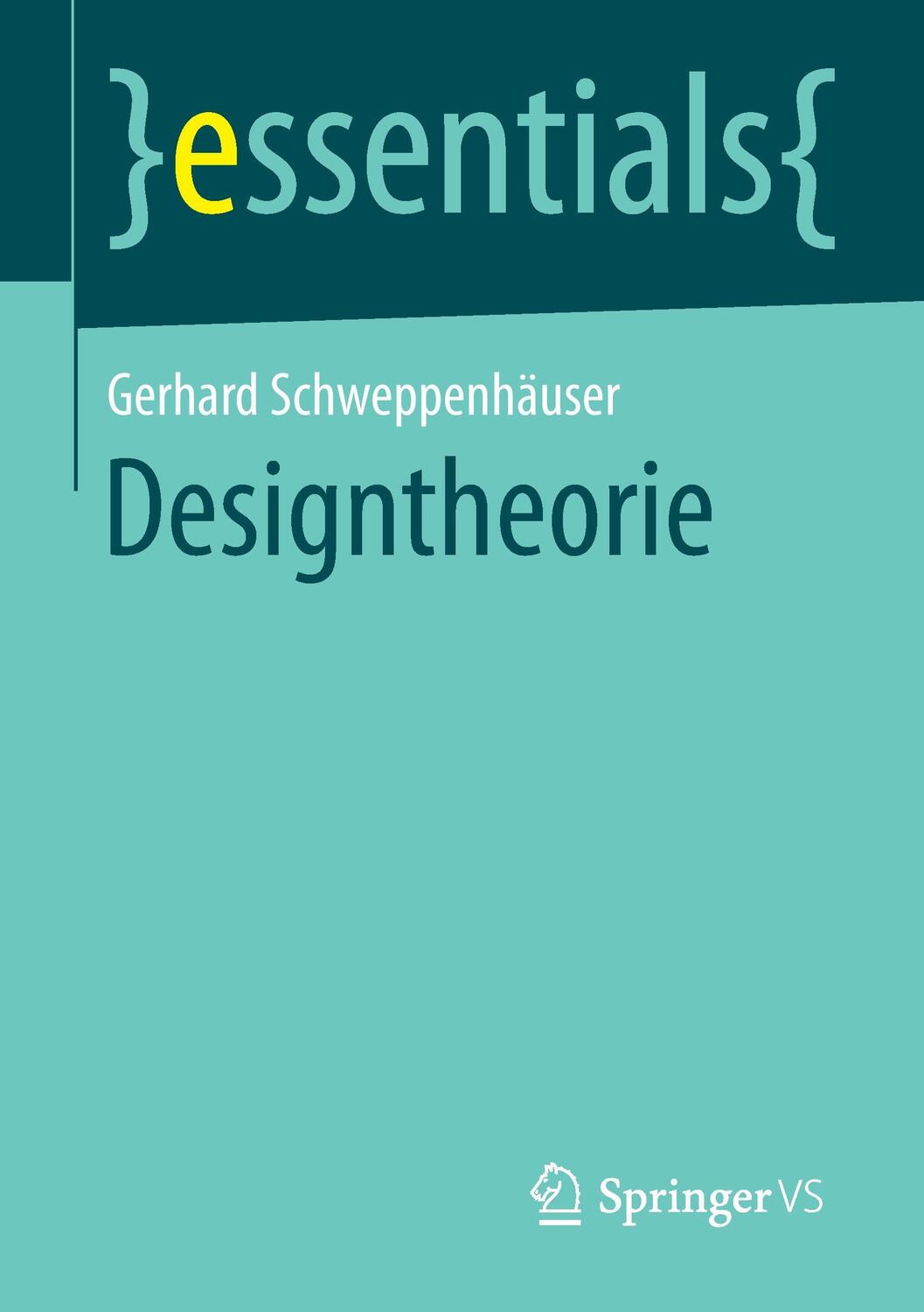 Cover: 9783658126599 | Designtheorie | Gerhard Schweppenhäuser | Taschenbuch | essentials