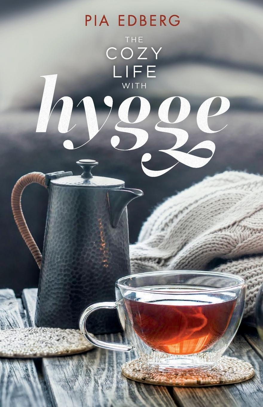 Cover: 9781926991894 | The Cozy Life with Hygge | Pia Edberg | Taschenbuch | Paperback | 2019
