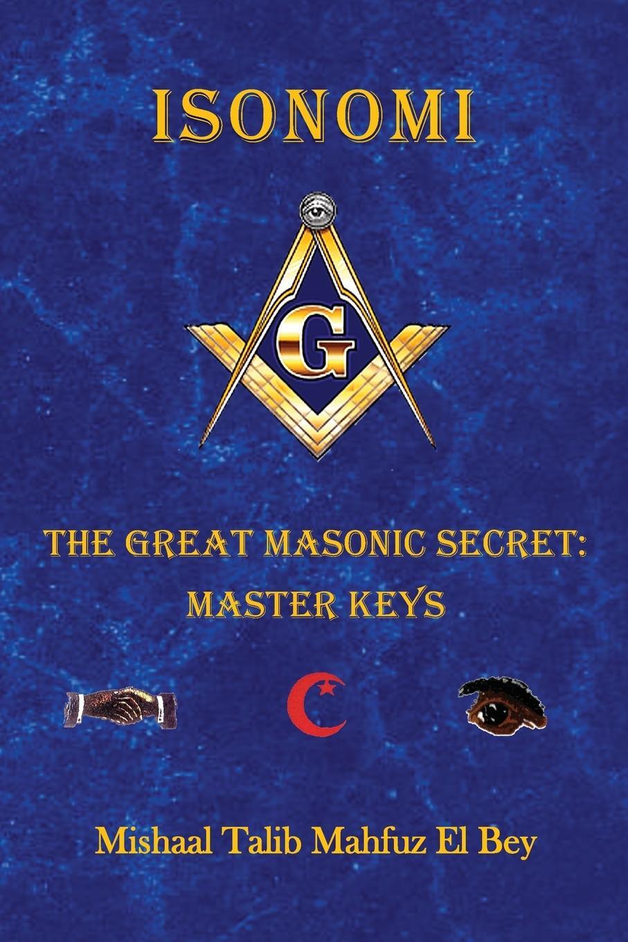 Cover: 9781733280556 | Isonomi | The Great Masonic Secret: Master Keys | Bey | Taschenbuch