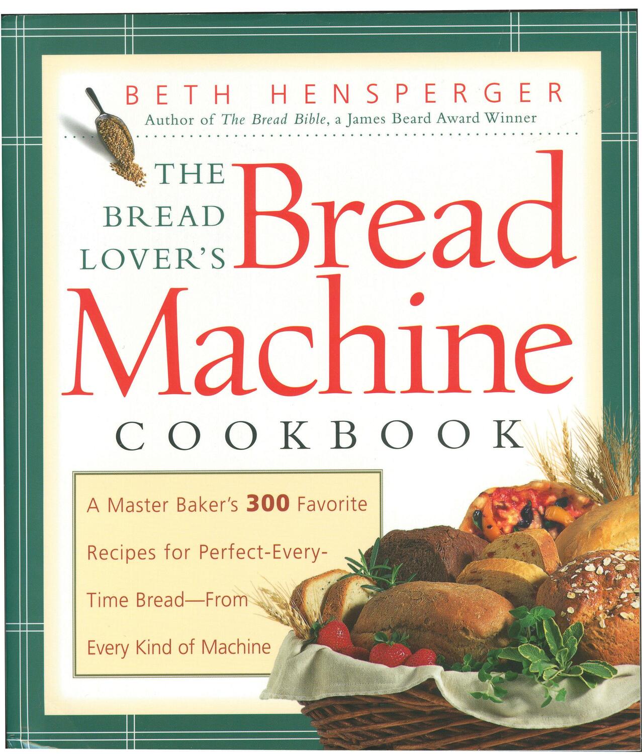 Cover: 9781558321564 | The Bread Lover's Bread Machine Cookbook | Beth Hensperger | Buch