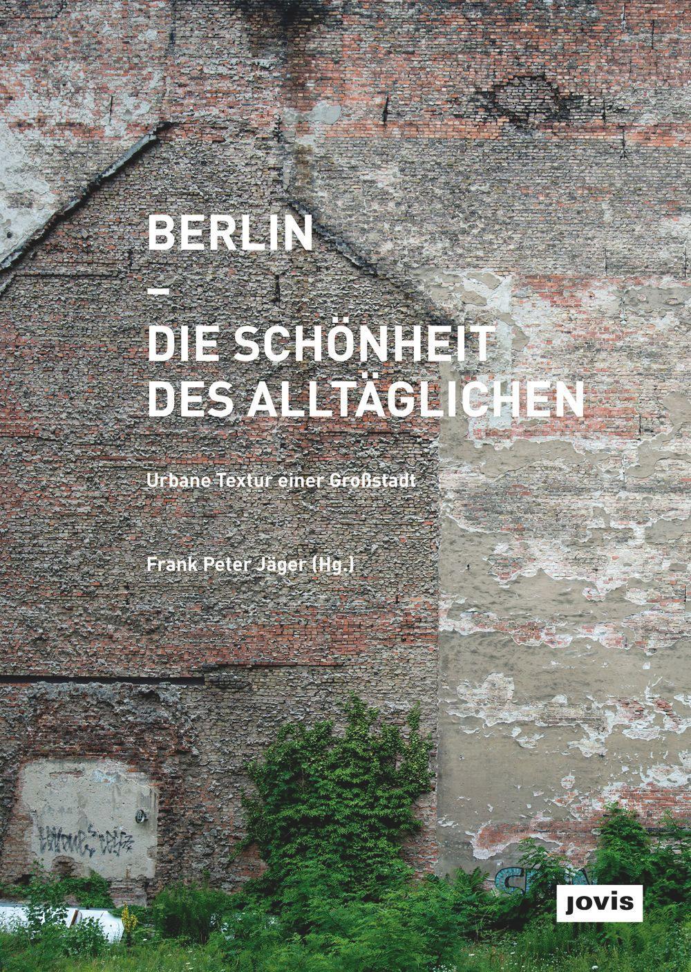 Cover: 9783868593808 | Berlin - Die Schönheit des Alltäglichen | Frank Peter Jäger | Buch