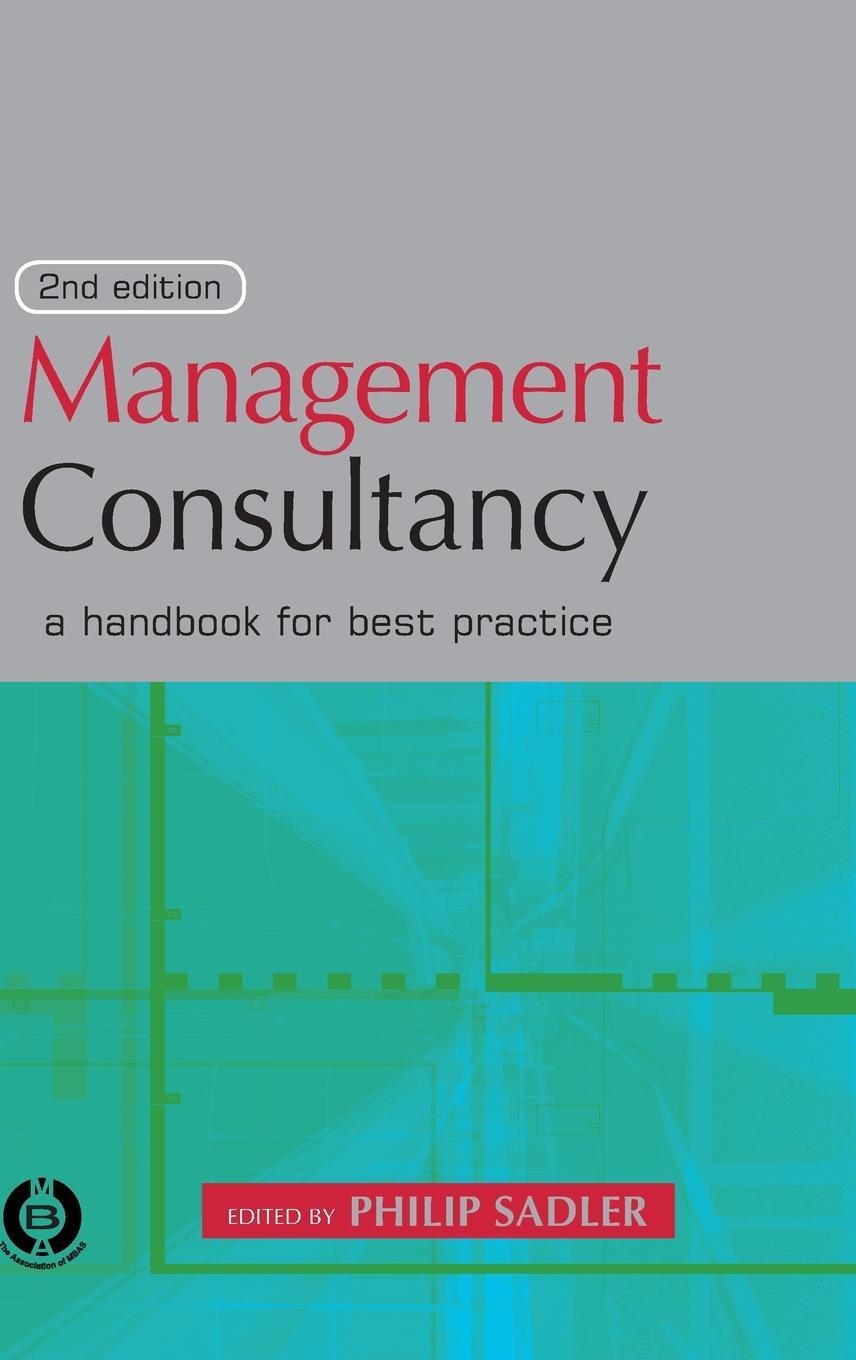 Cover: 9780749436537 | Management Consultancy | A Handbook for Best Practice | Philip Sadler