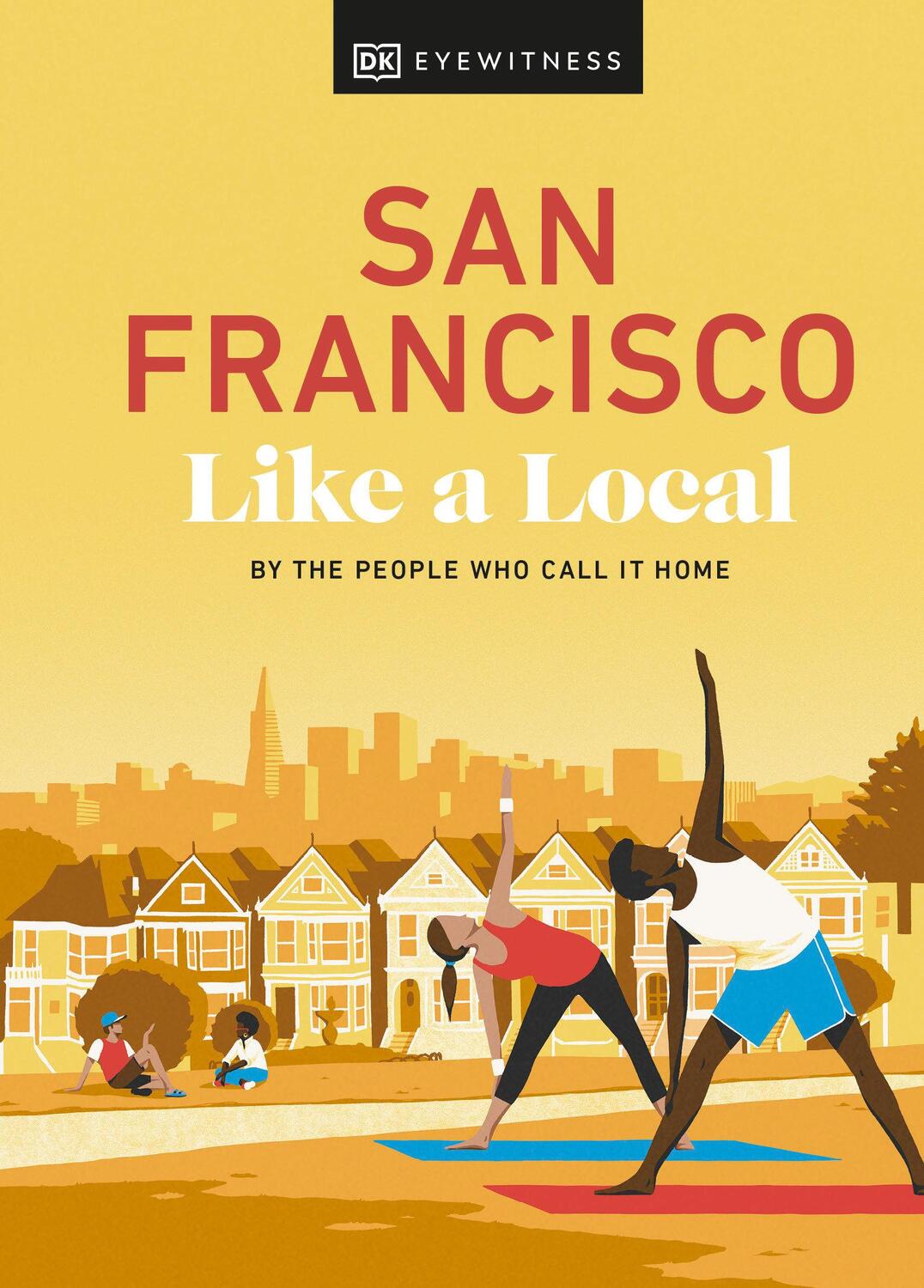 Cover: 9780241569054 | San Francisco Like a Local | By the People Who Call It Home | Buch