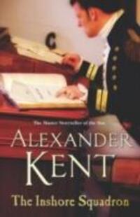 Cover: 9780099497653 | The Inshore Squadron | Naval Fiction (Richard Bolitho: Book 15) | Kent