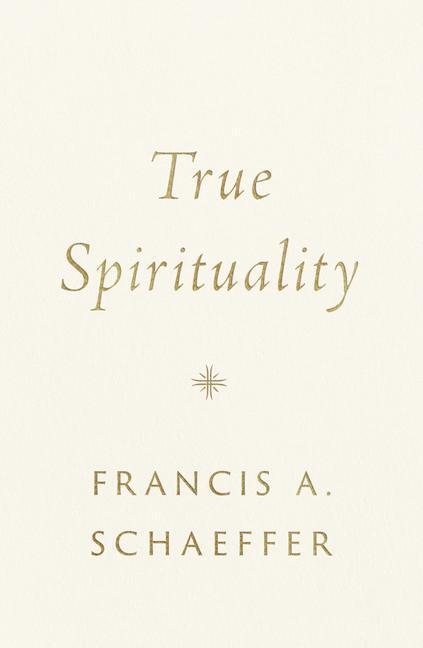 Cover: 9781433569524 | True Spirituality | Francis A. Schaeffer | Buch | Englisch | 2020