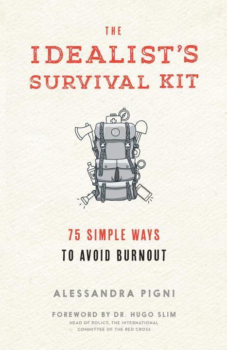 Cover: 9781941529348 | The Idealist's Survival Kit | 75 Simple Ways to Avoid Burnout | Pigni