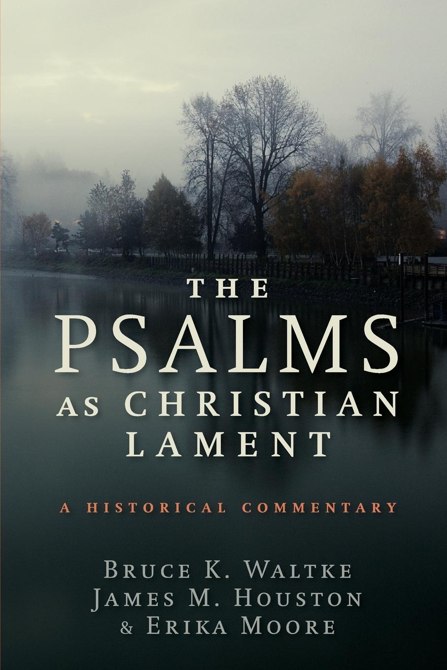 Cover: 9780802868091 | Psalms as Christian Lament | A Historical Commentary | Bruce K Waltke
