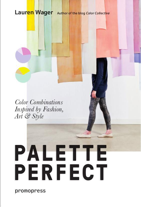 Cover: 9788415967903 | Palette Perfect | Color Combinations Inspired by Fashion, Art & Style