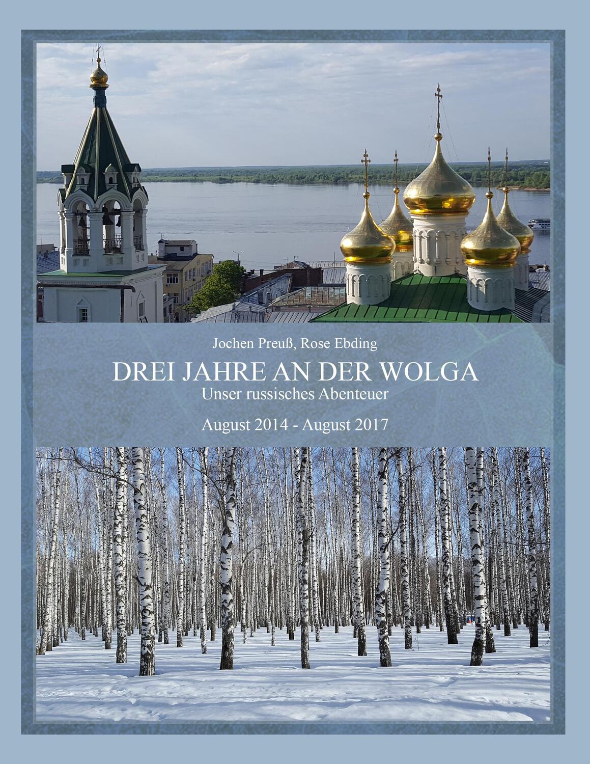 Cover: 9783751977388 | Drei Jahre an der Wolga | Unser russisches Abenteuer - 2014 bis 2017