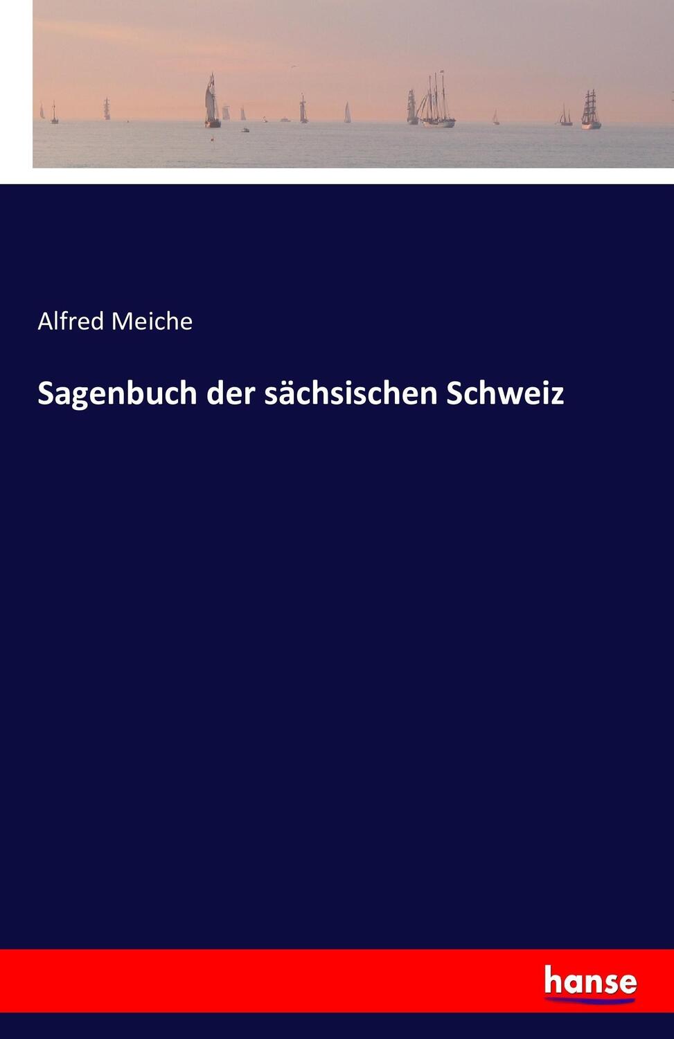 Cover: 9783741151866 | Sagenbuch der sächsischen Schweiz | Alfred Meiche | Taschenbuch | 2016