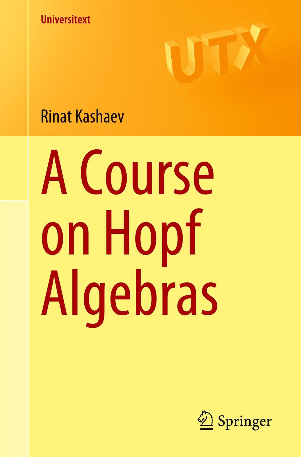 Cover: 9783031263057 | A Course on Hopf Algebras | Rinat Kashaev | Taschenbuch | Universitext