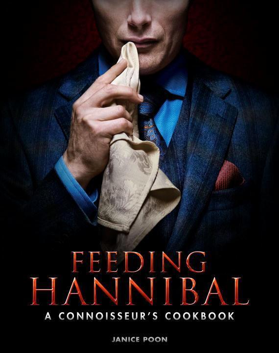 Cover: 9781783297665 | Feeding Hannibal | A Connoisseur's Cookbook | Janice Poon | Buch
