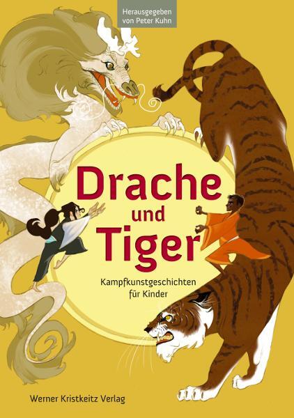 Cover: 9783932337611 | Drache und Tiger | Kampfkunstgeschichten für Kinder | Peter Kuhn