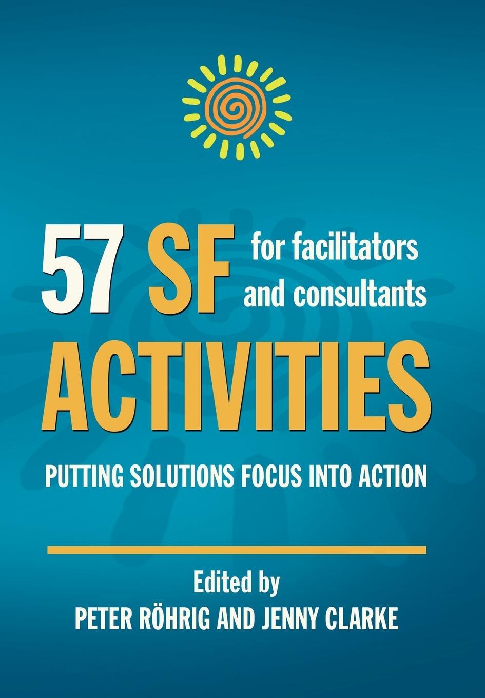 Cover: 9780954974961 | 57 SF Activities for Facilitators and Consultants | Peter Rohrig