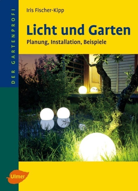 Cover: 9783800147885 | Licht und Garten | Planung, Installation, Beispiele | Fischer-Kipp