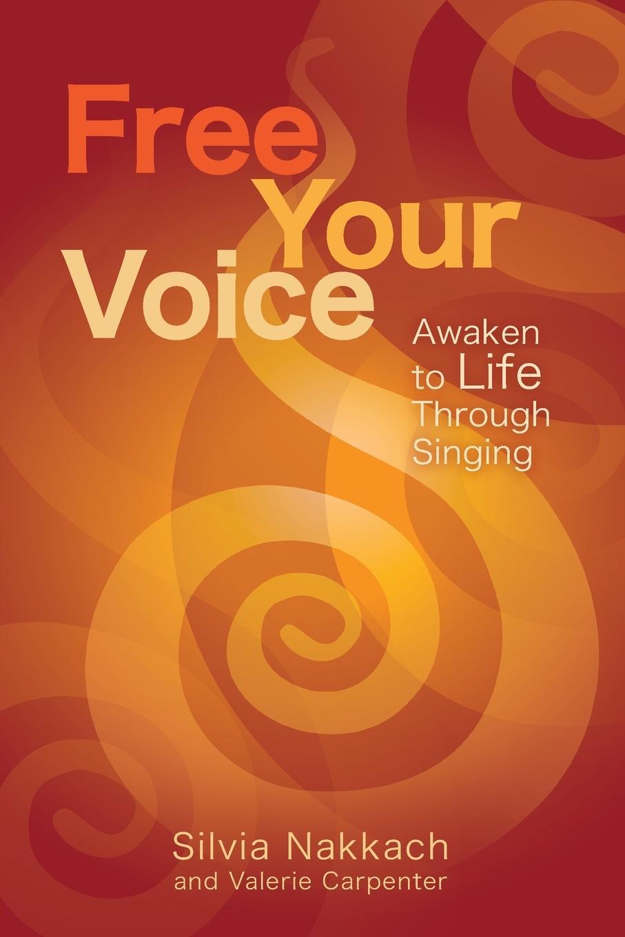 Cover: 9781604078008 | Free Your Voice | Awaken to Life Through Singing | Nakkach (u. a.)