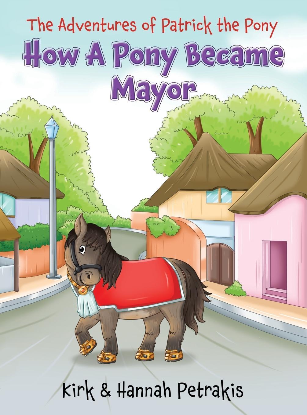 Cover: 9781915996367 | How A Pony Became Mayor | Kirk Petrakis (u. a.) | Buch | Englisch