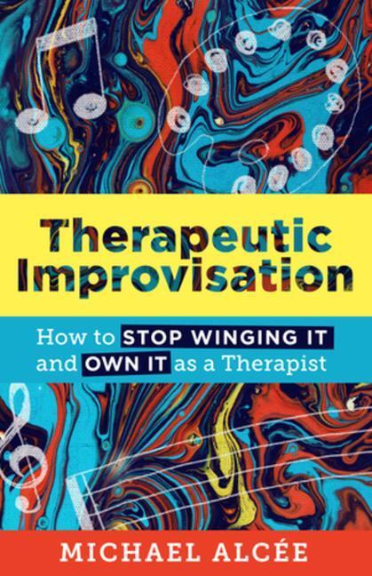 Cover: 9781324019596 | Therapeutic Improvisation: How to Stop Winging It and Own It as a...