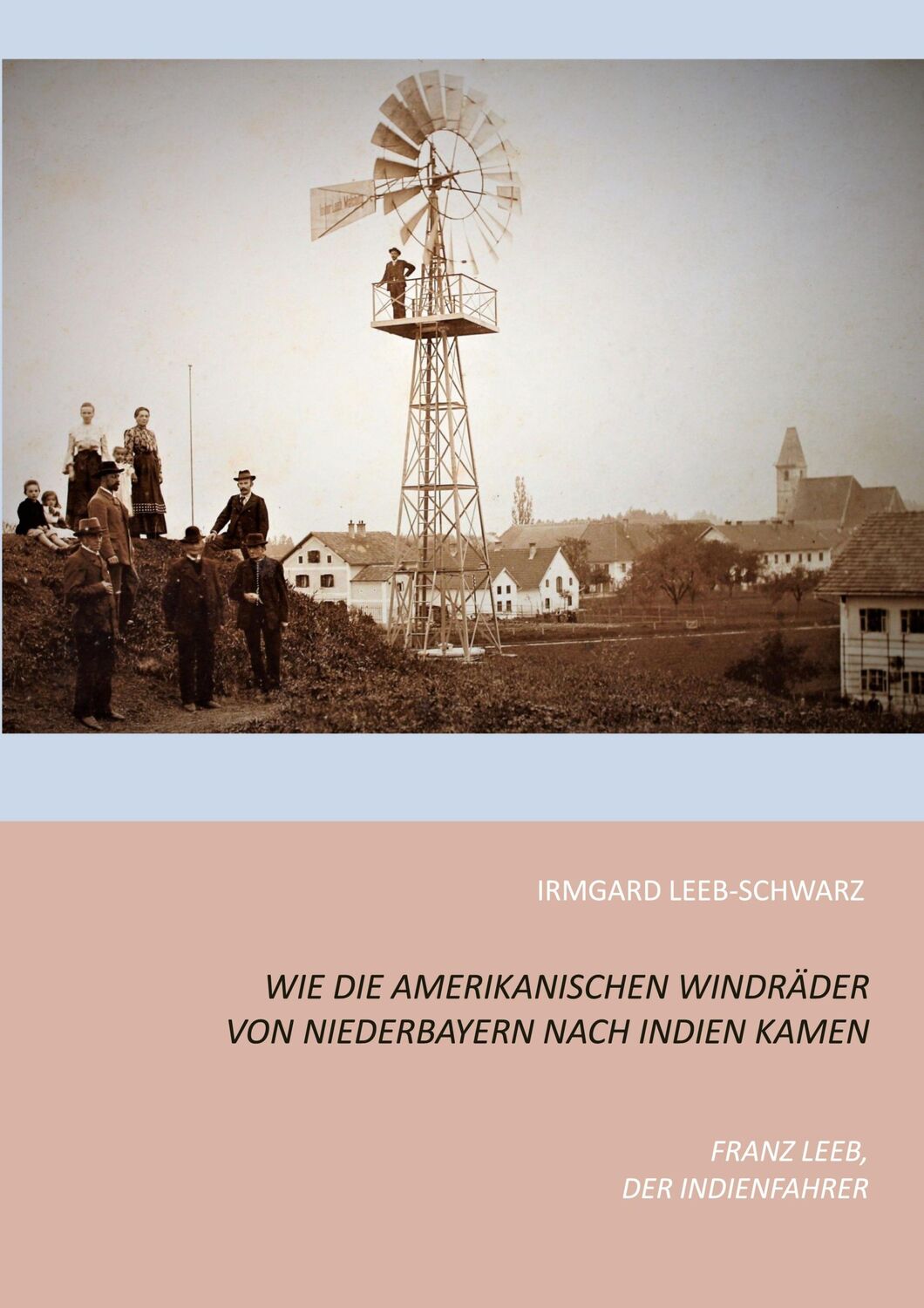 Cover: 9783752869682 | Wie die amerikanischen Windräder von Niederbayern nach Indien kamen