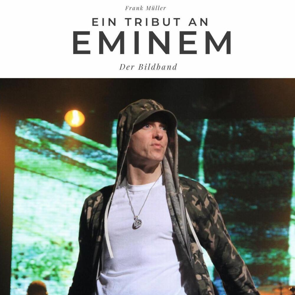 Cover: 9783750501973 | Ein Tribut an Eminem | Der Bildband | Frank Müller | Taschenbuch