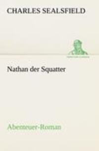 Cover: 9783842415416 | Nathan der Squatter | Abenteuer-Roman | Charles Sealsfield | Buch