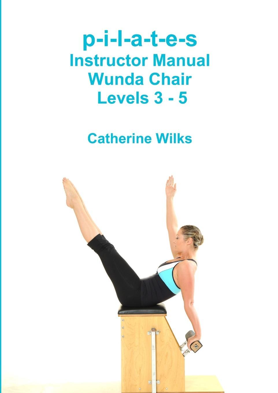 Cover: 9781447738138 | p-i-l-a-t-e-s Instructor Manual Wunda Chair Levels 3 - 5 | Wilks