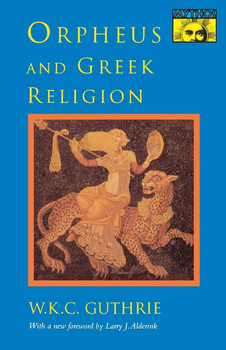 Cover: 9780691024998 | Orpheus and Greek Religion | A Study of the Orphic Movement | Guthrie