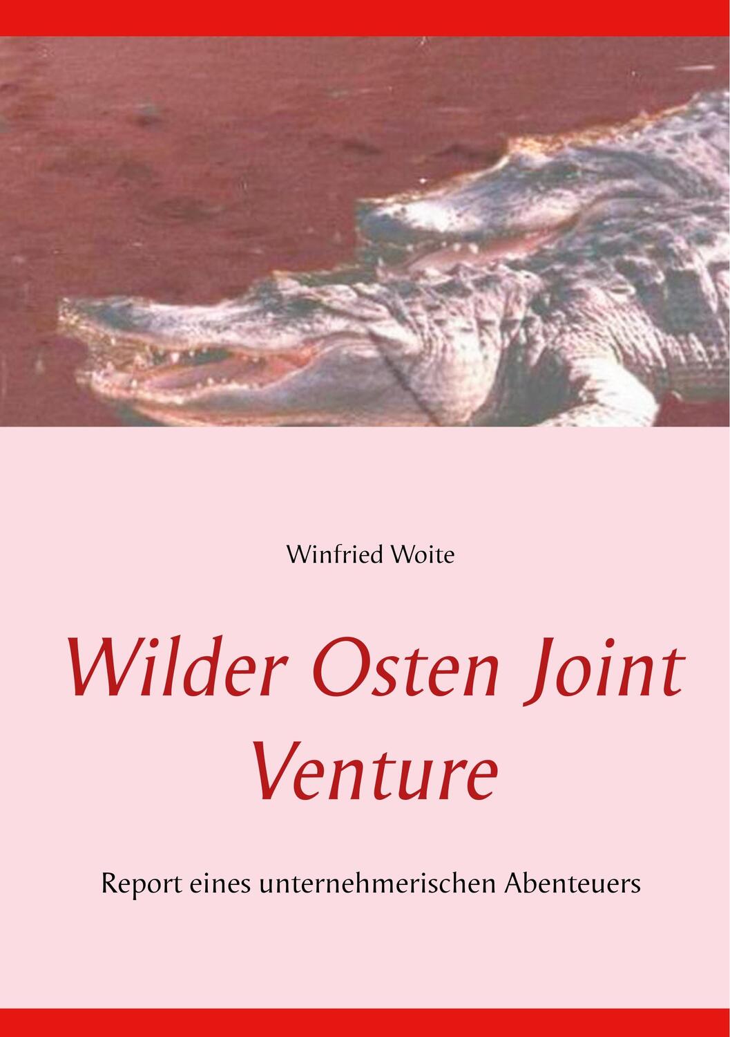 Cover: 9783746080642 | Wilder Osten Joint Venture | Report eines unternehmerischen Abenteuers