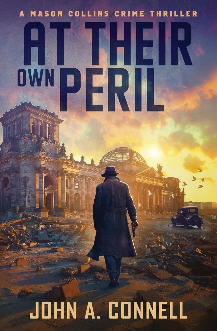 Cover: 9781950409235 | At Their Own Peril | John A Connell | Taschenbuch | Paperback | 2024