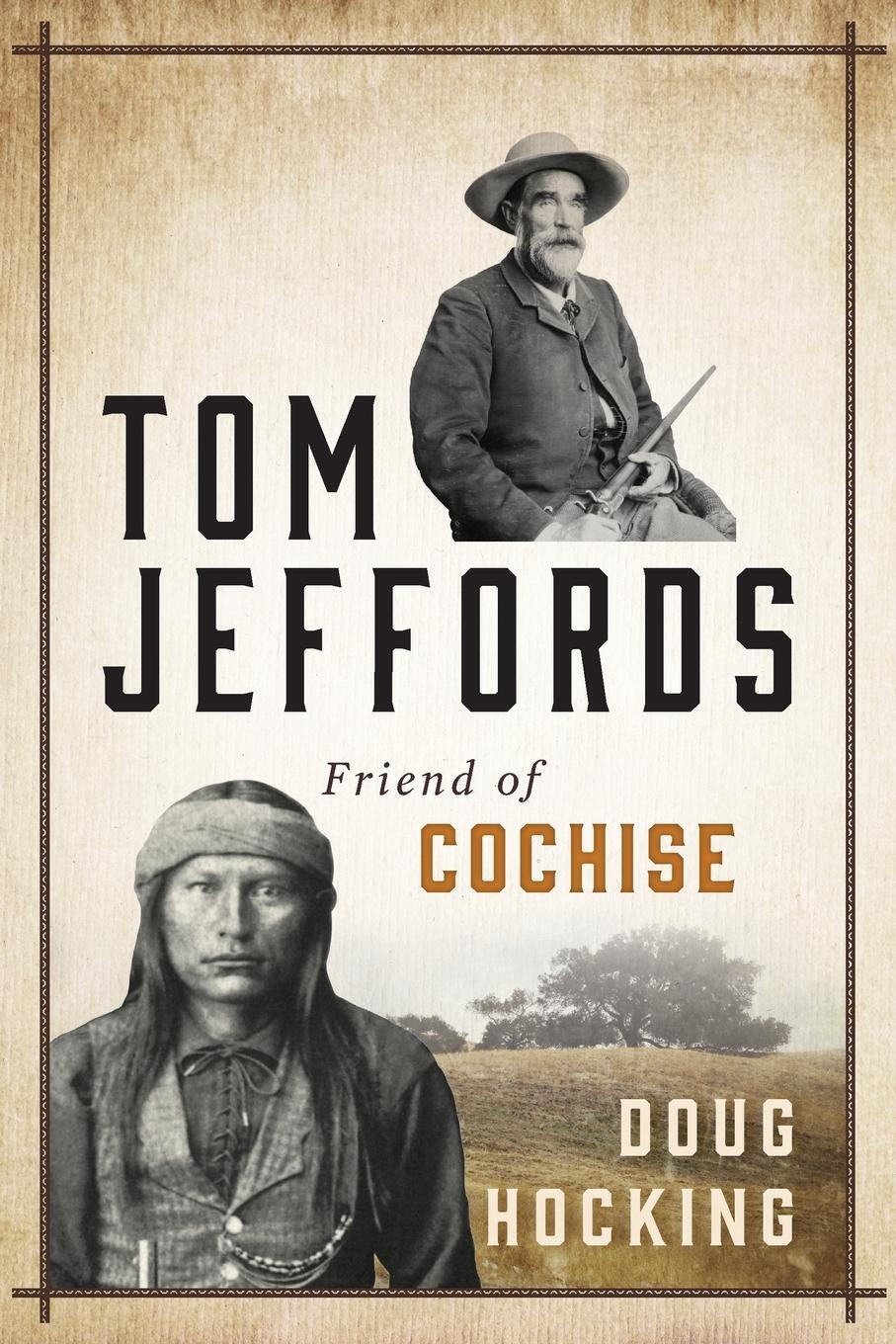 Cover: 9781493026371 | Tom Jeffords | Friend of Cochise | Doug Hocking | Taschenbuch | 2017