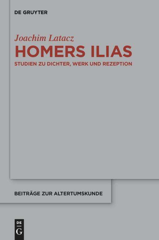 Cover: 9783110306194 | Homers Ilias | Joachim Latacz | Buch | ISSN | Deutsch | 2014