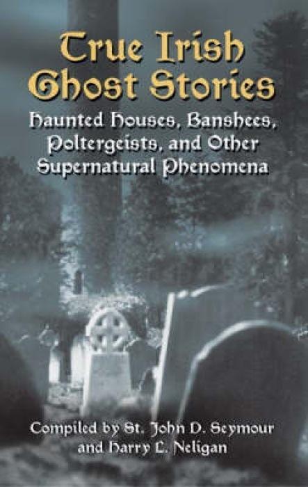 Cover: 9780486440514 | True Irish Ghost Stories | St John Drelincourt Seymour | Taschenbuch