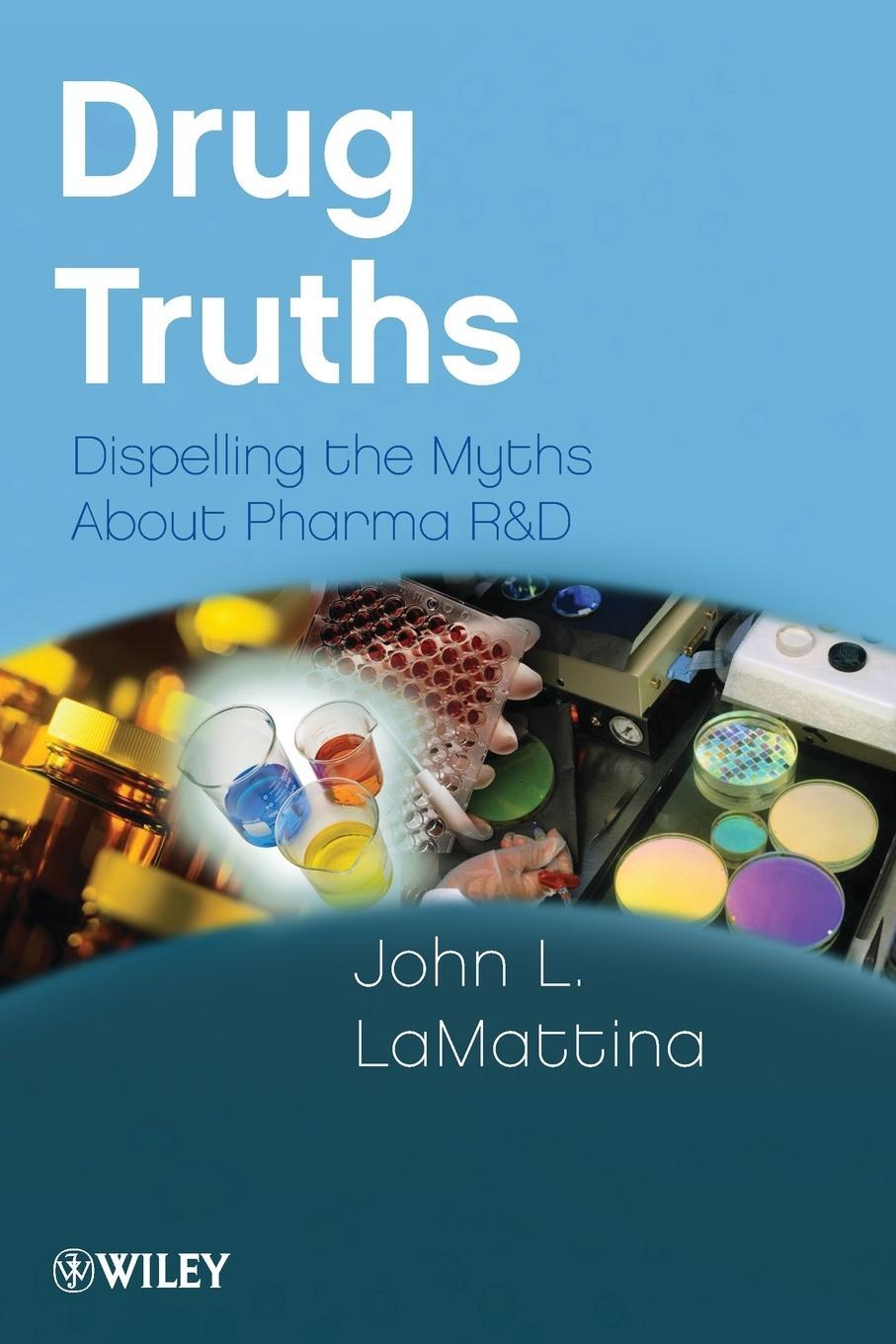 Cover: 9780470393185 | Drug Truths | Dispelling the Myths About Pharma R & D | LaMattina