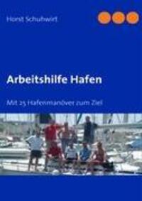 Cover: 9783837060829 | Arbeitshilfe Hafen | Mit 25 Hafenmanöver zum Ziel | Horst Schuhwirt