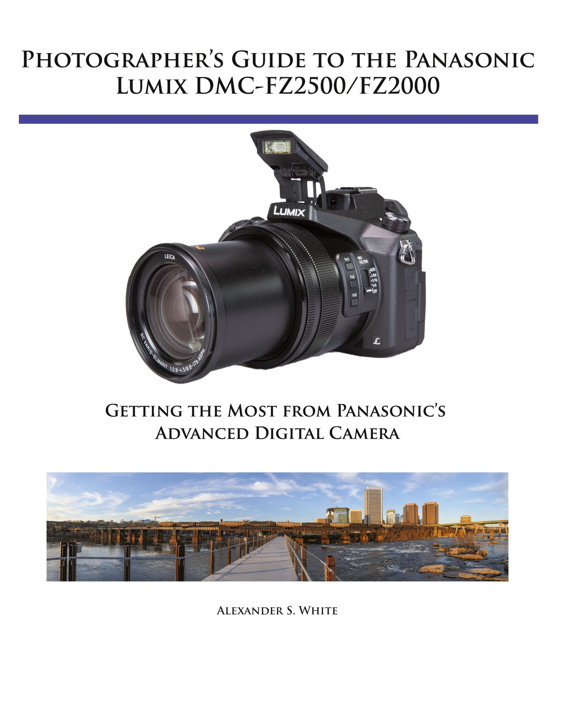 Cover: 9781937986681 | Photographer's Guide to the Panasonic Lumix DMC-FZ2500/FZ2000 | White