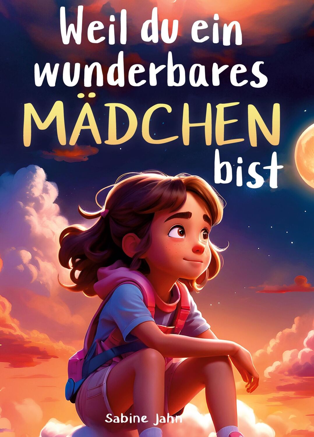 Cover: 9783982369594 | Weil du ein wunderbares Mädchen bist | Sabine Jahn | Taschenbuch